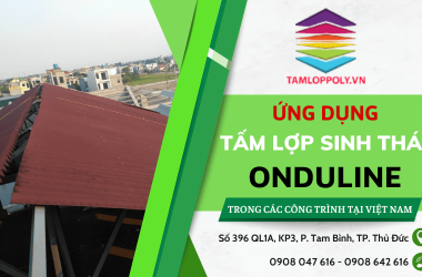 Ứng dụng tấm lợp sinh thái Onduline cho các công trình tại Việt Nam