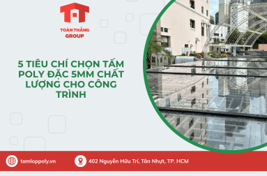 5 Tiêu Chí Chọn Tấm Poly Đặc 5mm Chất Lượng Cho Công Trình