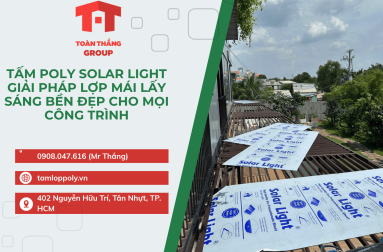 Tấm Poly Solar Light Giải Pháp Lợp Mái Lấy Sáng Bền Đẹp Cho Mọi Công Trình