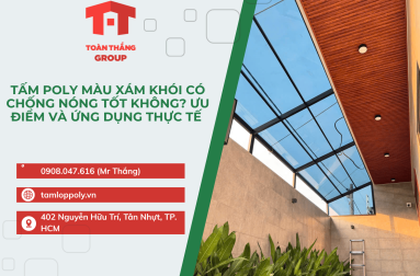 Tấm Poly Màu Xám Khói Có Chống Nóng Tốt Không? Ưu Điểm Và Ứng Dụng Thực Tế 