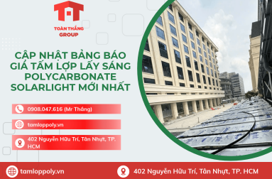 Cập Nhật Bảng Báo giá Tấm Lợp Lấy Sáng Polycarbonate SolarLight Mới Nhất