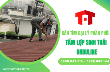 Toàn Thắng Group - Cần tìm nhà đại lý phân phối tấm lợp sinh thái Onduline trên toàn quốc