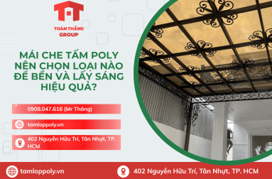 Mái Che Tấm Poly Nên Chọn Loại Nào Để Bền Và Lấy Sáng Hiệu Quả?