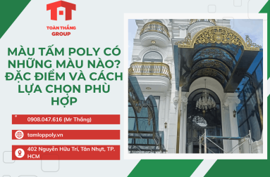 Màu Tấm Poly Có Những Màu Nào? Đặc Điểm Và Cách Lựa Chọn Phù Hợp