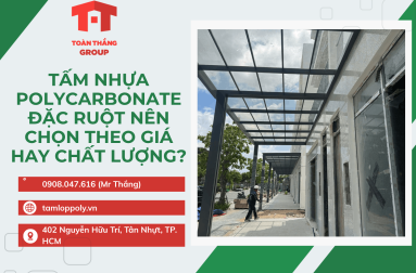 Tấm Nhựa Polycarbonate Đặc Ruột Nên Chọn Theo Giá Hay Chất Lượng?