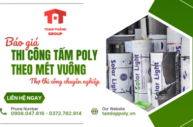 Báo giá thi công tấm poly theo mét vuông? Thợ thi công chuyên nghiệp