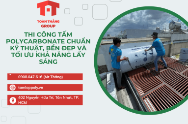 Thi Công Tấm Polycarbonate Chuẩn Kỹ Thuật, Bền Đẹp Và Tối Ưu Khả Năng Lấy Sáng