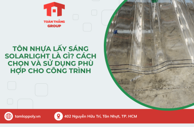 Tôn Nhựa Lấy Sáng SolarLight Là Gì? Cách Chọn Và Sử Dụng Phù Hợp Cho Công Trình