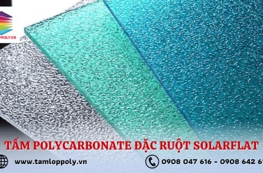 Cung Cấp Tấm Polycarbonate Đặc Ruột SolarFlat Chất Lượng Tại TPHCM